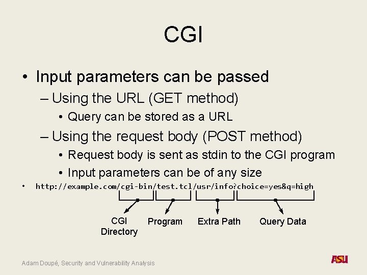 CGI • Input parameters can be passed – Using the URL (GET method) •