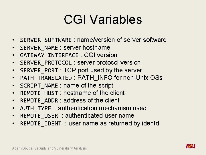 CGI Variables • • • SERVER_SOFTWARE : name/version of server software SERVER_NAME : server