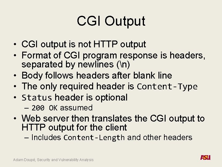 CGI Output • CGI output is not HTTP output • Format of CGI program
