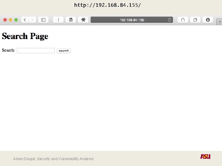 http: //192. 168. 84. 155/ Adam Doupé, Security and Vulnerability Analysis 