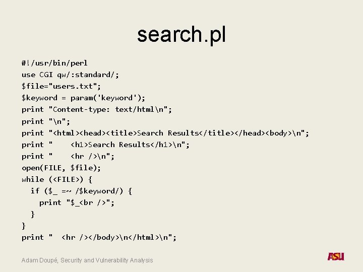 search. pl #!/usr/bin/perl use CGI qw/: standard/; $file="users. txt"; $keyword = param('keyword'); print "Content-type: