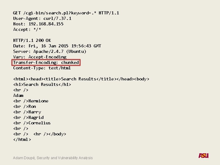 GET /cgi-bin/search. pl? keyword=. * HTTP/1. 1 User-Agent: curl/7. 37. 1 Host: 192. 168.