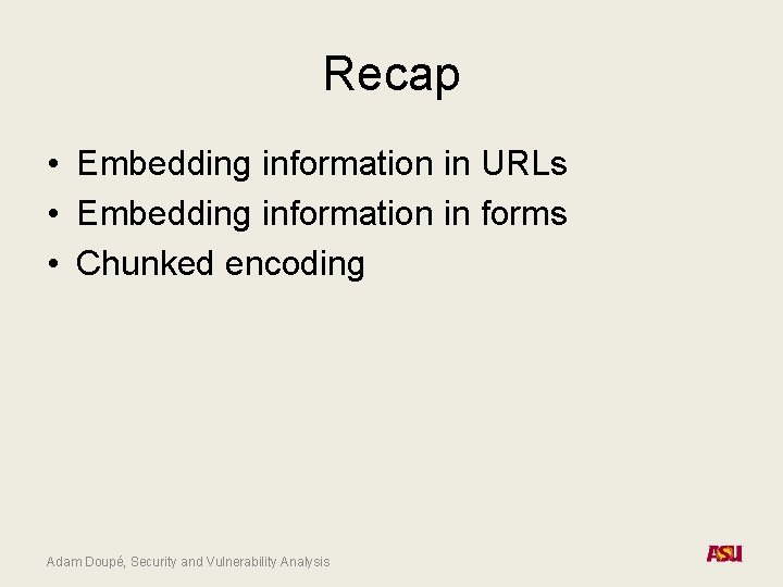 Recap • Embedding information in URLs • Embedding information in forms • Chunked encoding