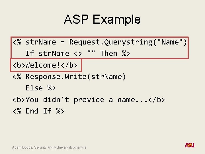 ASP Example <% str. Name = Request. Querystring("Name") If str. Name <> "" Then