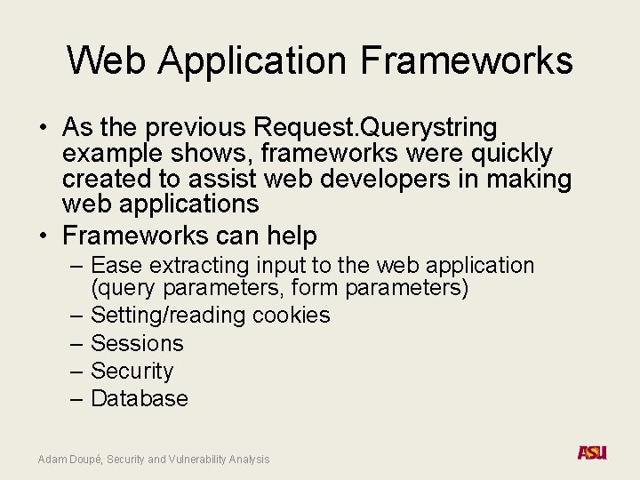 Web Application Frameworks • As the previous Request. Querystring example shows, frameworks were quickly