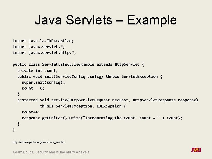 Java Servlets – Example import java. io. IOException; import javax. servlet. *; import javax.