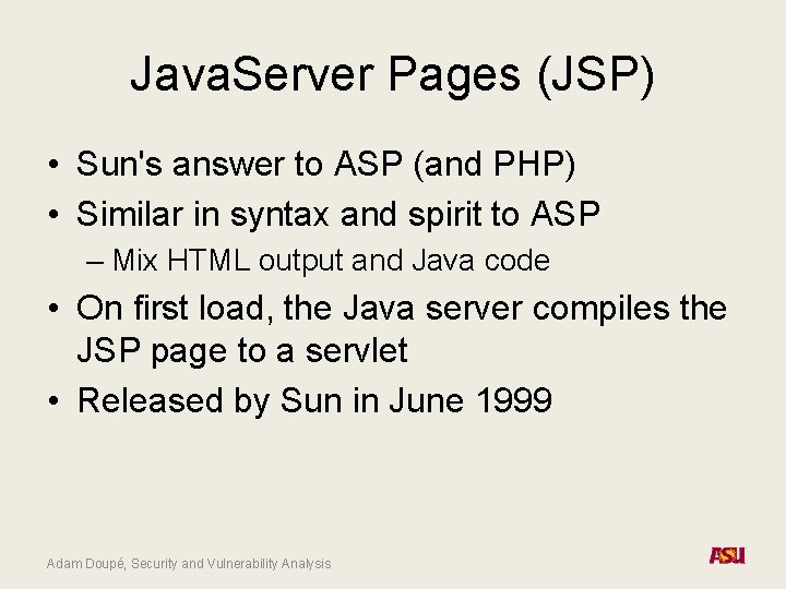 Java. Server Pages (JSP) • Sun's answer to ASP (and PHP) • Similar in