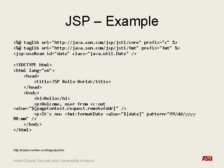 JSP – Example <%@ taglib uri="http: //java. sun. com/jsp/jstl/core" prefix="c" %> <%@ taglib uri="http:
