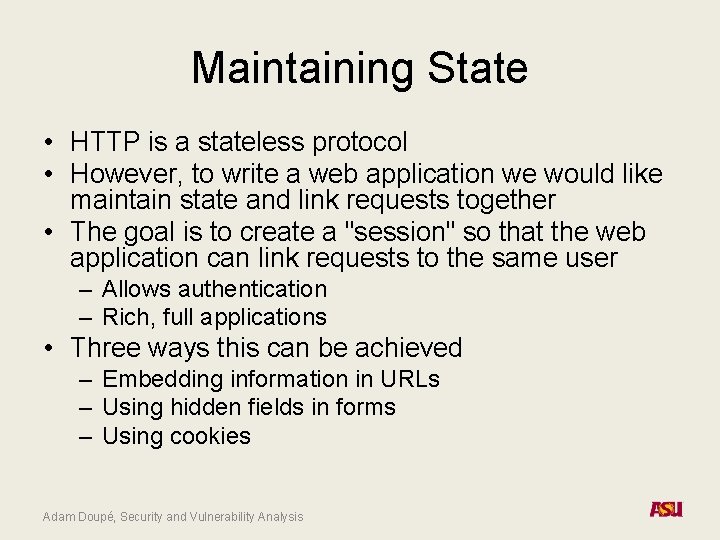 Maintaining State • HTTP is a stateless protocol • However, to write a web