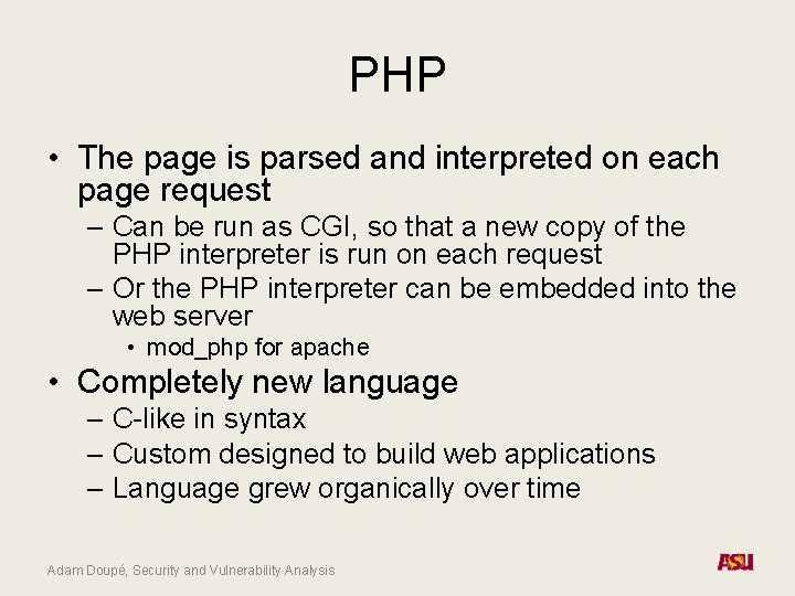 PHP • The page is parsed and interpreted on each page request – Can