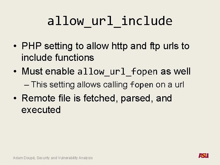 allow_url_include • PHP setting to allow http and ftp urls to include functions •
