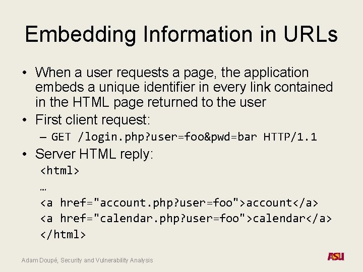 Embedding Information in URLs • When a user requests a page, the application embeds