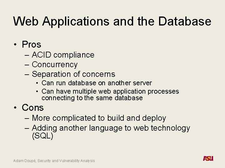 Web Applications and the Database • Pros – ACID compliance – Concurrency – Separation