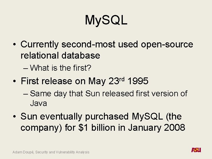 My. SQL • Currently second-most used open-source relational database – What is the first?