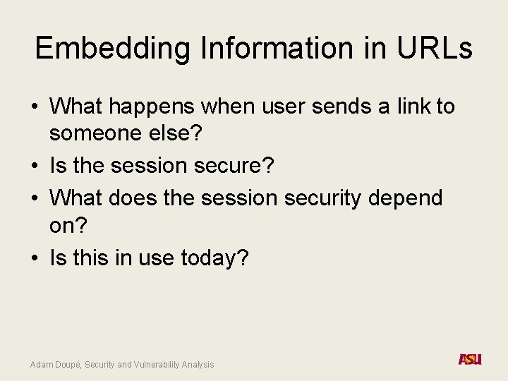 Embedding Information in URLs • What happens when user sends a link to someone