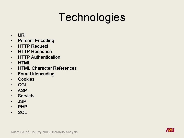 Technologies • • • • URI Percent Encoding HTTP Request HTTP Response HTTP Authentication