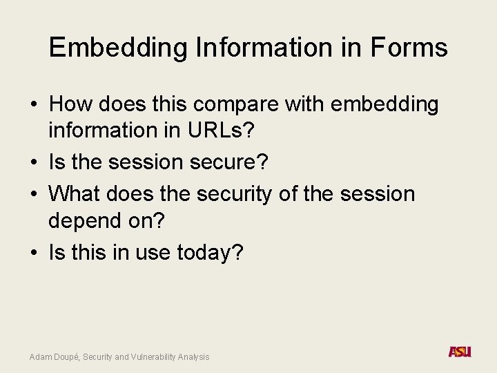 Embedding Information in Forms • How does this compare with embedding information in URLs?