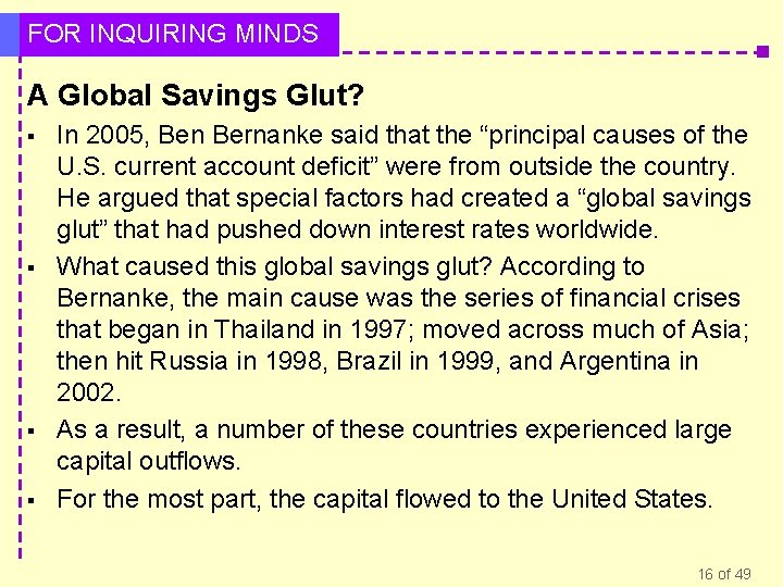 FOR INQUIRING MINDS A Global Savings Glut? § § In 2005, Ben Bernanke said
