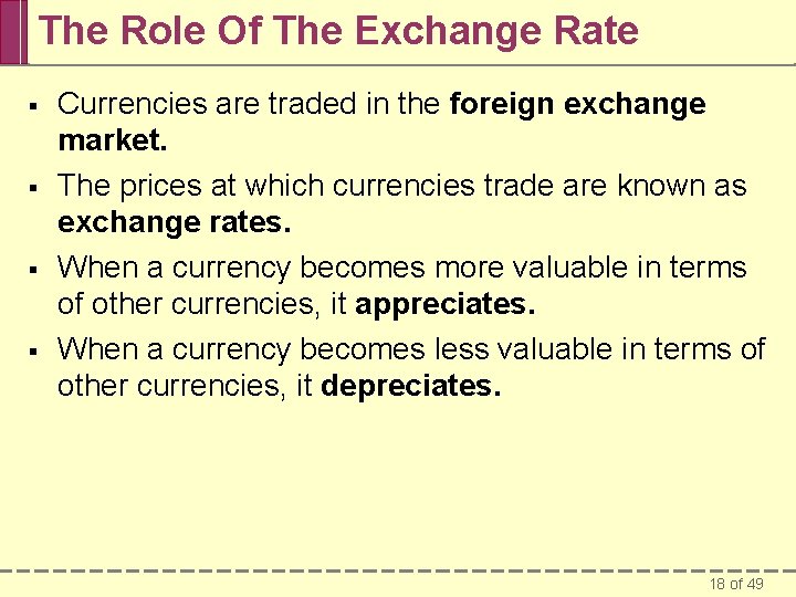 The Role Of The Exchange Rate § § Currencies are traded in the foreign