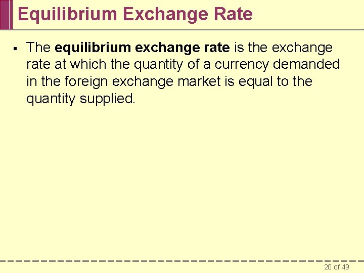 Equilibrium Exchange Rate § The equilibrium exchange rate is the exchange rate at which