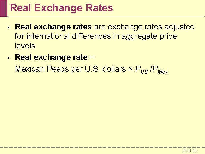 Real Exchange Rates § § Real exchange rates are exchange rates adjusted for international