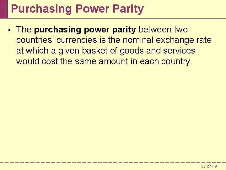 Purchasing Power Parity § The purchasing power parity between two countries’ currencies is the
