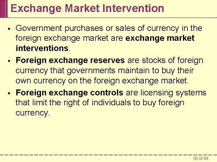 Exchange Market Intervention § § § Government purchases or sales of currency in the