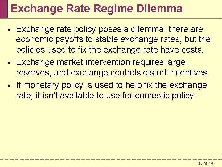 Exchange Rate Regime Dilemma § § § Exchange rate policy poses a dilemma: there