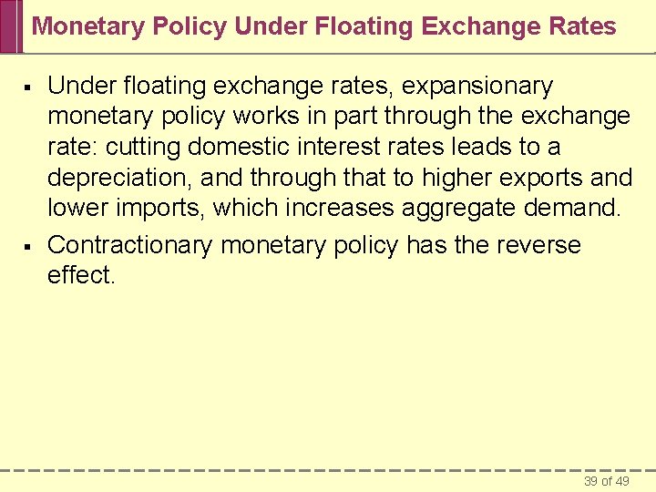 Monetary Policy Under Floating Exchange Rates § § Under floating exchange rates, expansionary monetary