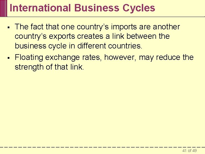 International Business Cycles § § The fact that one country’s imports are another country’s