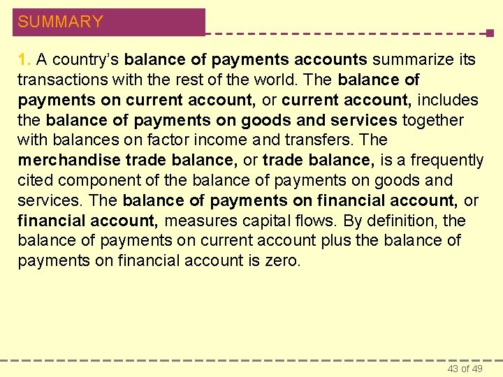 SUMMARY 1. A country’s balance of payments accounts summarize its transactions with the rest