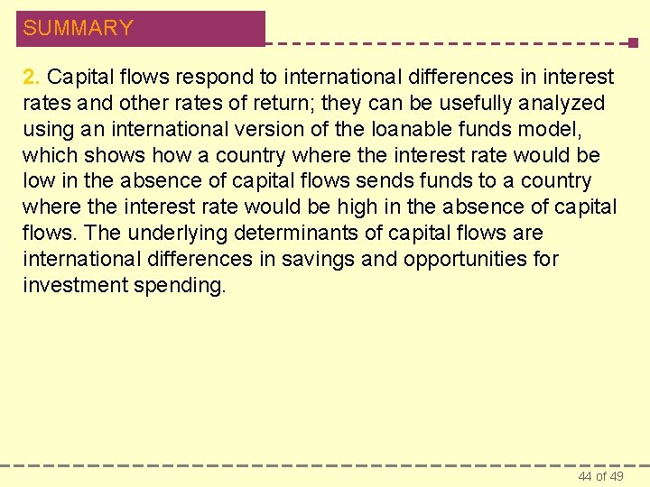 SUMMARY 2. Capital flows respond to international differences in interest rates and other rates