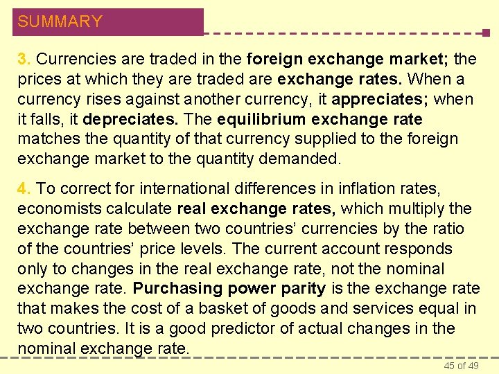 SUMMARY 3. Currencies are traded in the foreign exchange market; the prices at which