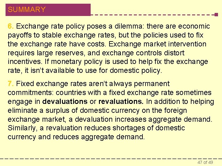 SUMMARY 6. Exchange rate policy poses a dilemma: there are economic payoffs to stable