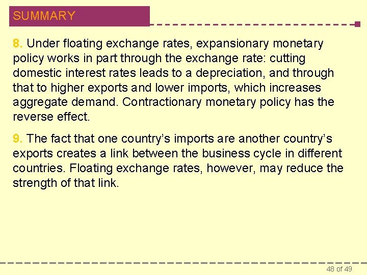 SUMMARY 8. Under floating exchange rates, expansionary monetary policy works in part through the