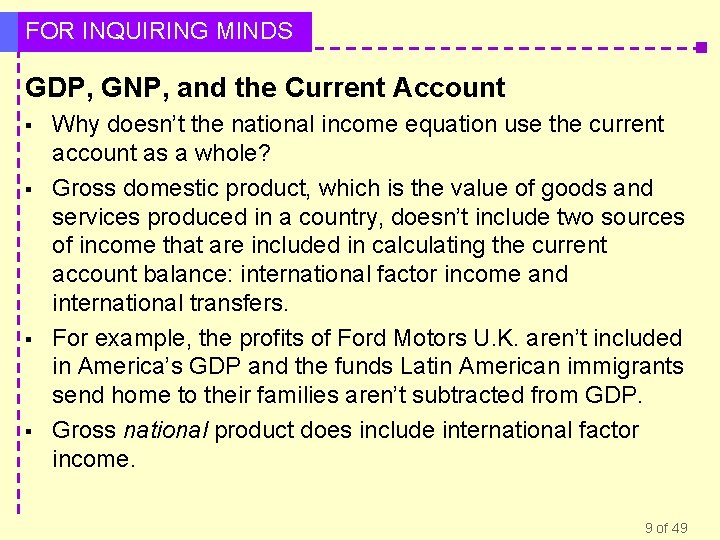 FOR INQUIRING MINDS GDP, GNP, and the Current Account § § Why doesn’t the