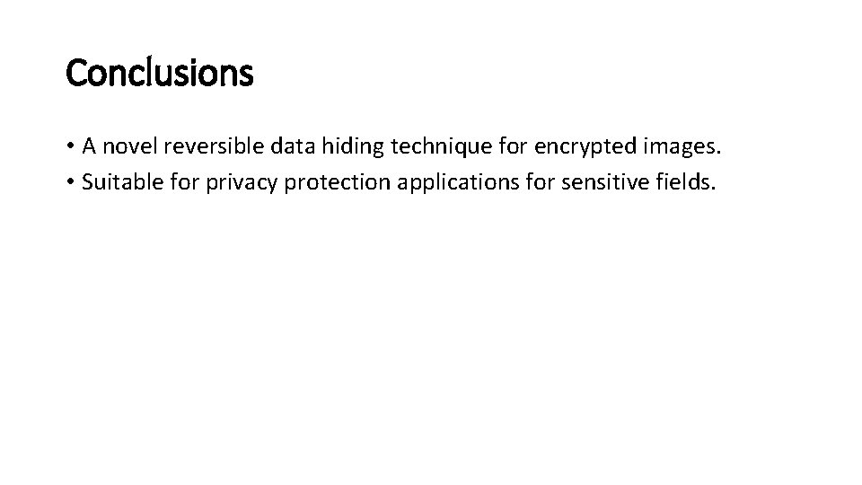 Conclusions • A novel reversible data hiding technique for encrypted images. • Suitable for