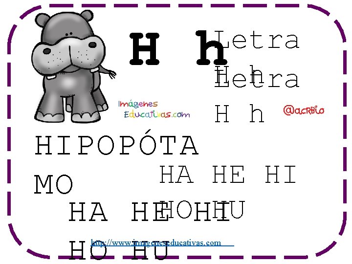 H h Letra H h HIPOPÓTA HA HE HI MO HU HA HEHOHI HO
