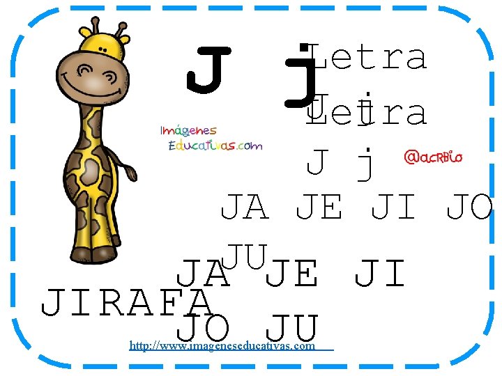 J j Letra J j JA JE JI JO JU JA JE JI JIRAFA