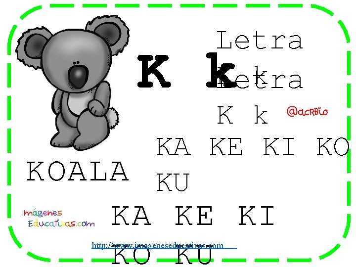 Letra K k KA KE KI KO KOALA KU K k KA KE KI