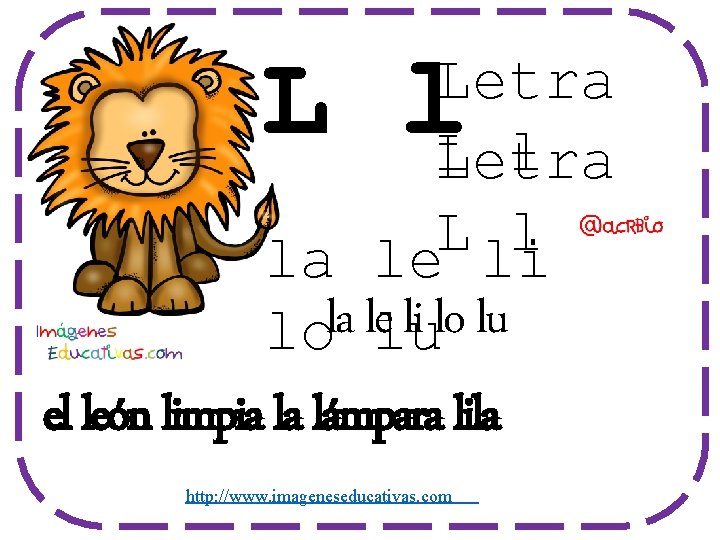 L l Letra L l la le li lo lu el león limpia la