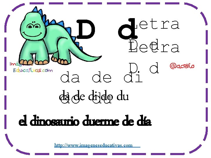 D d Letra D d da de di da do du dode didu el