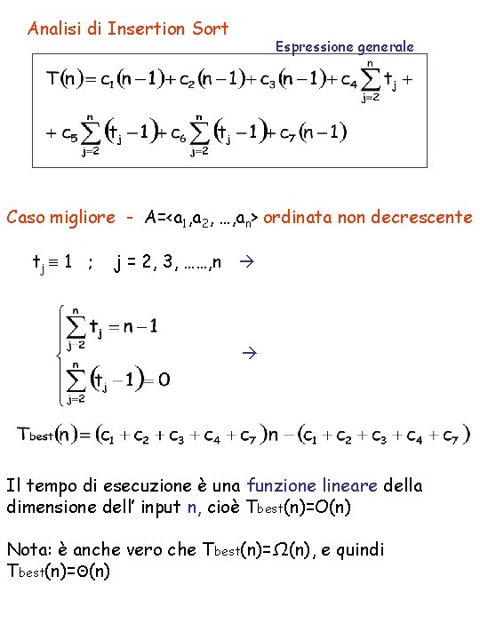 Analisi di Insertion Sort Espressione generale Caso migliore - A=<a 1, a 2, …,