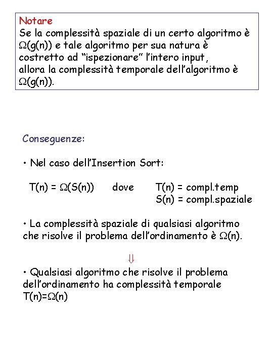 Notare Se la complessità spaziale di un certo algoritmo è (g(n)) e tale algoritmo