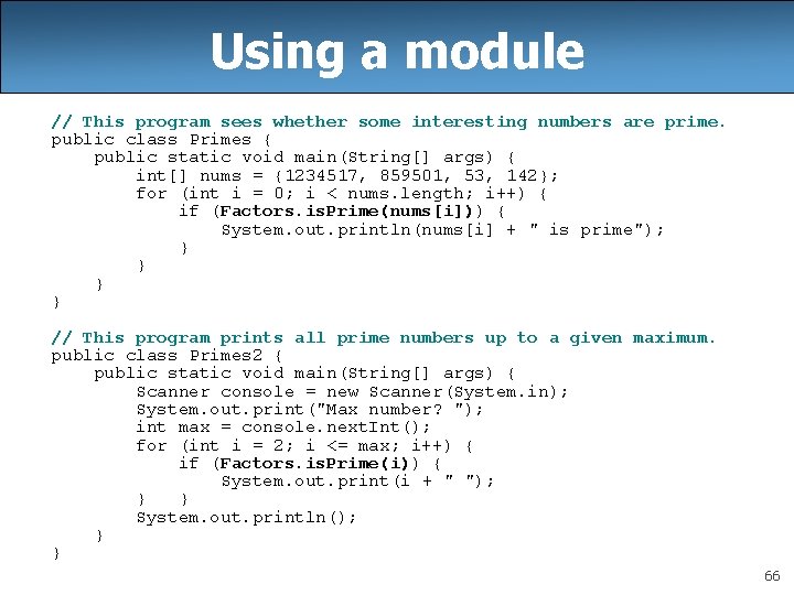 Using a module // This program sees whether some interesting numbers are prime. public Using a module // This program sees whether some interesting numbers are prime. public