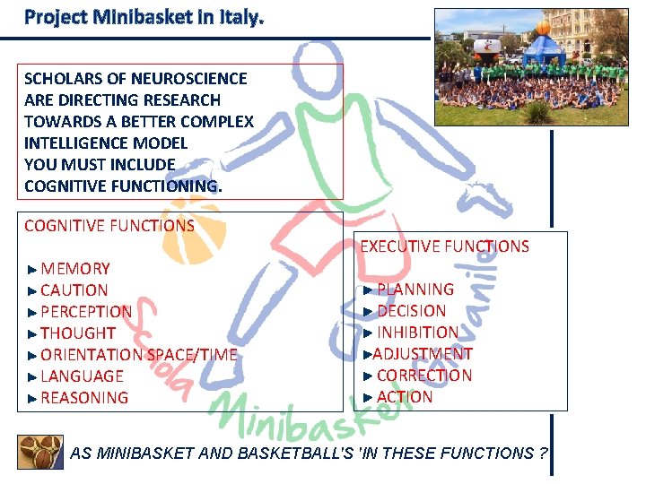 Project Minibasket in Italy. SCHOLARS OF NEUROSCIENCE ARE DIRECTING RESEARCH TOWARDS A BETTER COMPLEX