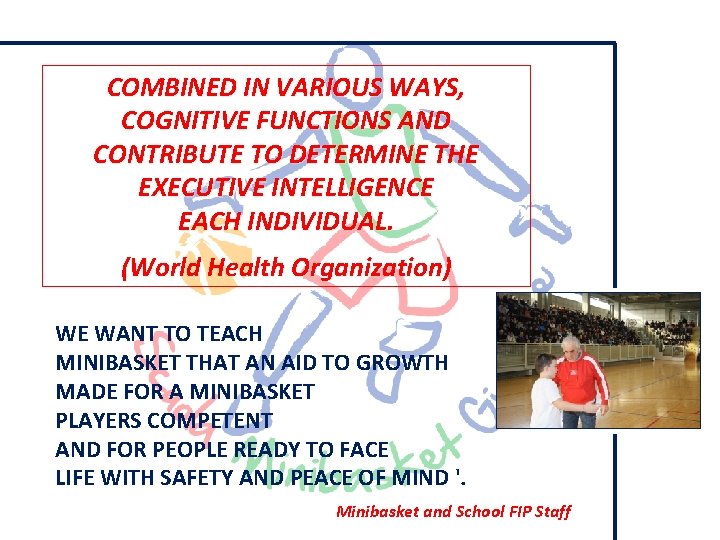COMBINED IN VARIOUS WAYS, COGNITIVE FUNCTIONS AND CONTRIBUTE TO DETERMINE THE EXECUTIVE INTELLIGENCE EACH