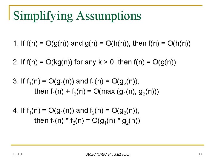 Simplifying Assumptions 1. If f(n) = O(g(n)) and g(n) = O(h(n)), then f(n) =