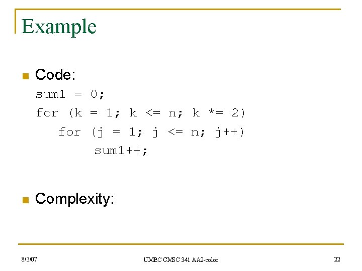 Example n Code: sum 1 = 0; for (k = 1; k <= n;