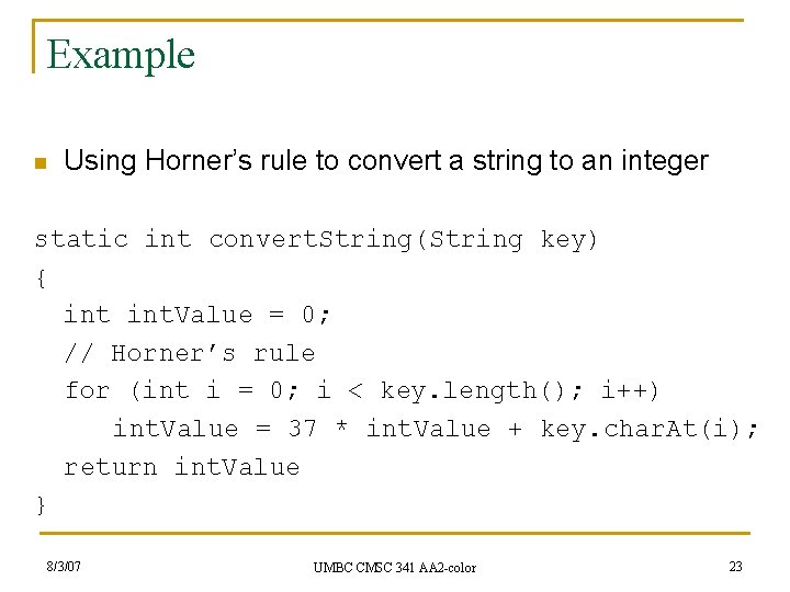 Example n Using Horner’s rule to convert a string to an integer static int